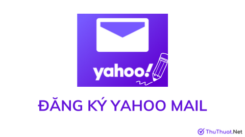 Đăng ký tạo Yahoo mail tiếng Việt trên điện thoại & máy tính
