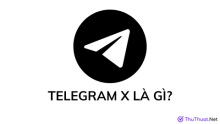 Telegram X là gì? Sự khác nhau giữa Telegram X và Telegram